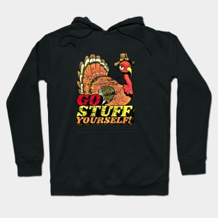 Thanksgiving Funny Turkey Go Stuff Yourself Hoodie